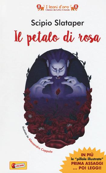 Il petalo di rosa - Scipio Slataper - Libro Liscianigiochi 2018, I leoni d'oro. Classici da tutto il mondo | Libraccio.it