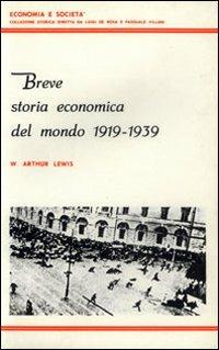 Breve storia economica del mondo (1919-1939) - Arthur W. Lewis - Libro Giannini Editore 2003, Economia e società | Libraccio.it