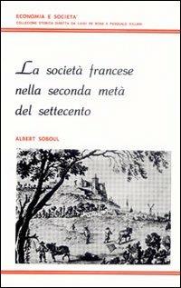 La società francese nella seconda metà del Settecento - Albert Soboul - Libro Giannini Editore 2003, Economia e società | Libraccio.it