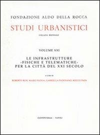 Le infrastrutture fisiche e telematiche per la città del XXI secolo  - Libro Giannini Editore 2003, Studi urbanistici | Libraccio.it