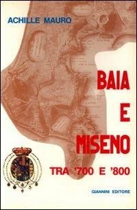 Baia e Miseno tra '700 e '800 - Achille Mauro - Libro Giannini Editore 2003, Storiografia | Libraccio.it