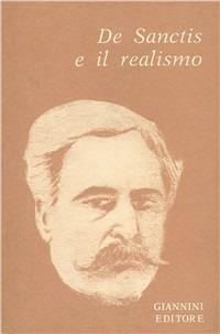 De Sanctis e il realismo. Raccolta di saggi di autori italiani e stranieri  - Libro Giannini Editore 1978, Filologia | Libraccio.it