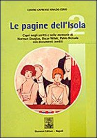 Le pagine dell'isola. Capri negli scritti e nelle memorie di Norman Douglas, Oscar Wilde e Pablo Neruda. Con documenti inediti  - Libro Giannini Editore 2003, Centro caprense Ignazio Cerio | Libraccio.it