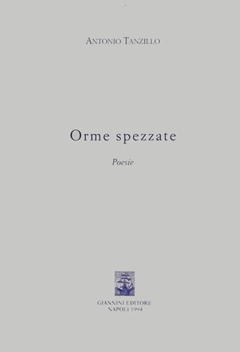 Orme spezzate - Antonio Tanzillo - Libro Giannini Editore 1994, Poesie | Libraccio.it