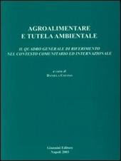 Agroalimentare e tutela ambientale. Il quadro generale di riferimento nel contesto comunitario ed internazionale