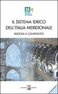 Il sistema idrico dell'Italia meridionale: regioni a confronto. Con CD-ROM - Francesco Saverio Coppola, Alessandro Panaro - Libro Giannini Editore 2006, SRM. Ass. studi e ricerche Mezzogiorno | Libraccio.it