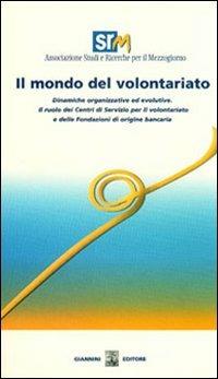 Il mondo del volontariato. Dinamiche organizzative ed evolutive. Con CD-ROM - Francesco Saverio Coppola, Gina Formiggini - Libro Giannini Editore 2006, SRM. Ass. studi e ricerche Mezzogiorno | Libraccio.it