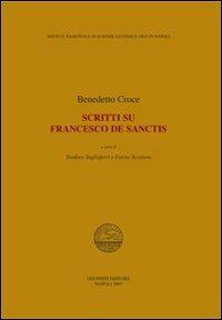 Scritti su Francesco De Sanctis - Benedetto Croce - Libro Giannini Editore 2008 | Libraccio.it
