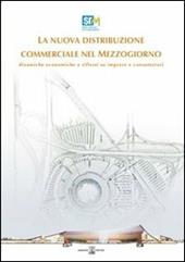 La nuova distribuzione commerciale nel Mezzogiorno. Dinamiche economiche e riflussi su imprese e consumatori