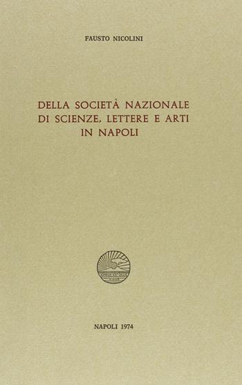 Della Società nazionale di scienze, lettere e arti in Napoli - Fausto Nicolini - Libro Giannini Editore 1974, Filologia | Libraccio.it