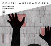 Centri anticamorra - Sandro Raffone, Gianluca Di Vito - Libro Giannini Editore 2009 | Libraccio.it