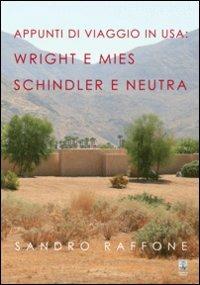 Appunti di viaggio in USA. Wright e Mies Schindler e Neutra - Sandro Raffone - Libro Giannini Editore 2012 | Libraccio.it