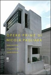 Opere prime di Nicola Pagliara nelle memorie fotografiche di Sandro Raffone. Ediz. illustrata