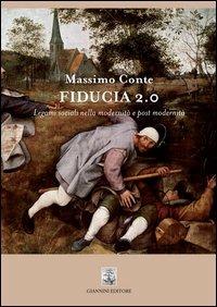 Fiducia 2.0. Legami sociali nella modernità e post modernità - Massimo Conte - Libro Giannini Editore 2014 | Libraccio.it