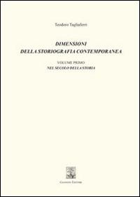 Dimensioni della storiografia contemporanea. Vol. 1: Nel secolo della storia - Teodoro Tagliaferri - Libro Giannini Editore 2013 | Libraccio.it