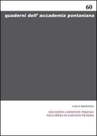 Equazioni a derivate parziali nell'opera di Gaetano Fichera. Ediz. italiana e inglese - Carlo Sbordone - Libro Giannini Editore 2014, Quaderni dell'Accademia Pontaniana | Libraccio.it