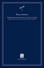 Complicazioni erotiche della volontà di sapere. Libido sciendi e scientia libidinandi dell'età dei libertini