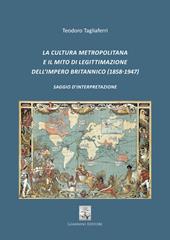 La cultura metropolitana e il mito di legittimazione dell'impero britannico (1858-1947). Saggio d'interpretazione