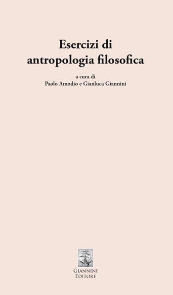 Esercizi di antropologia filosofica  - Libro Giannini Editore 2017, Tasselli | Libraccio.it