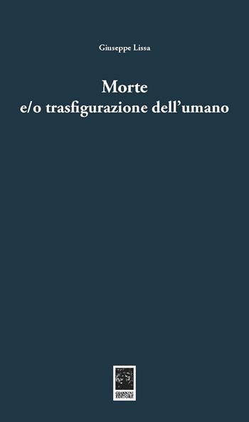 Morte e/o trasfigurazione dell'umano - Giuseppe Lissa - Libro Giannini Editore 2019, Tasselli | Libraccio.it