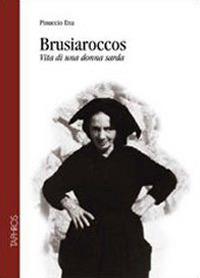 Brusiaroccos. Vita di una donna sarda - Pinuccio Ena - Libro Taphros Editrice 2007, Nàrana | Libraccio.it
