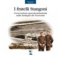I fratelli Stangoni. Un'avventura agricola-industriale nella Sardegna del Novecento - M. Caterina Martinazzi - Libro Taphros Editrice 2009, Memoria storica | Libraccio.it