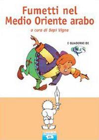 Fumetti nel Medio Oriente arabo - Bepi Vigna - Libro Taphros Editrice 2010 | Libraccio.it