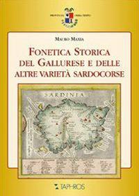 Fonetica storica del gallurese e delle altre varietà sardocorse - Mauro Maxia - Libro Taphros Editrice 2012, Accademia della lingua gallurese | Libraccio.it