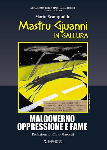 Mastru Gjuanni in Gallura. Malgoverno oppressione e fame - Mario Scampuddu - Libro Taphros Editrice 2013, Accademia della lingua gallurese | Libraccio.it