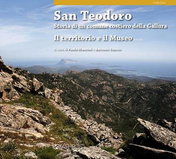San Teodoro. Storia di un comune costiero della Gallura. Il territorio e il museo. Ediz. inglese  - Libro Taphros Editrice 2014 | Libraccio.it