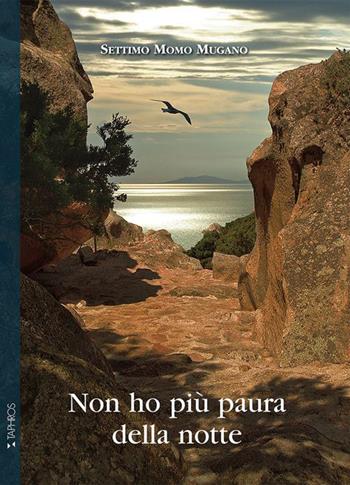 Non ho più paura della notte - Settimo M. Mugano - Libro Taphros Editrice 2015 | Libraccio.it