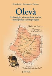 Olevà. Le famiglie: ricostruzione storica demografica e antropologica