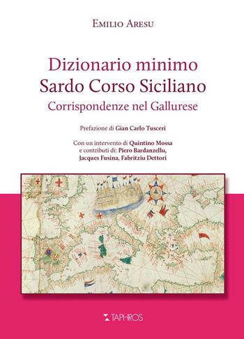 Dizionario minimo. Sardo Corso Siciliano. Corrispondenze nel Gallurese - Emilio Aresu - Libro Taphros Editrice 2018 | Libraccio.it