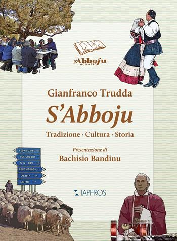 S'Abboju. Tradizione, cultura, storia - Gianfranco Trudda - Libro Taphros Editrice 2020 | Libraccio.it