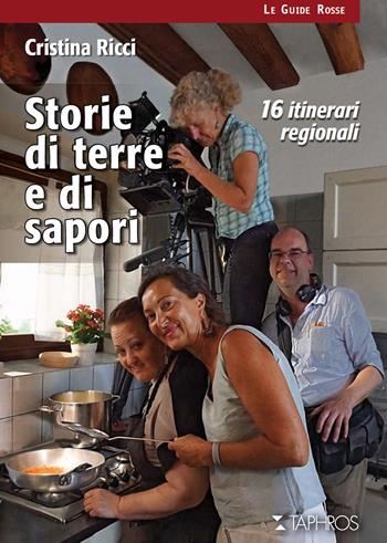Storie di terre e di sapori. 16 itinerari regionali - Cristina Ricci - Libro Taphros Editrice 2020, Le guide rosse | Libraccio.it