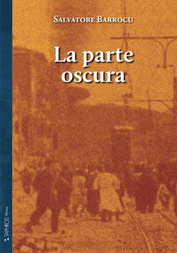 La parte oscura - Salvatore Barrocu - Libro Taphros Editrice 2022 | Libraccio.it