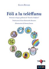 Fòli a lu telèffunu. Versione in lingua gallurese di «Favole al telefono». Ediz. bilingue