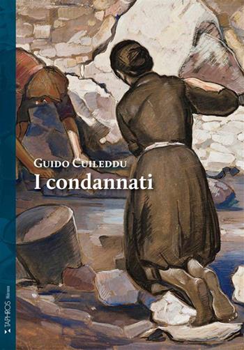 I condannati - Guido Cuileddu - Libro Taphros Editrice 2023, Nàrana | Libraccio.it