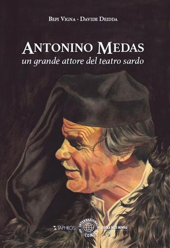 Antonino Medas. Un grande attore del teatro sardo - Bepi Vigna, Davide Deidda - Libro Taphros Editrice 2023, L' isola delle nuvole | Libraccio.it