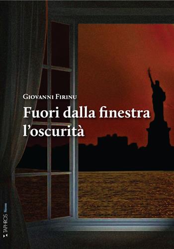 Fuori dalla finestra l'oscurità - Giovanni Firinu - Libro Taphros Editrice 2024, Nàrana | Libraccio.it