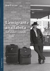 L'emigrante analfabeta. Sull'andare restando. Nuova ediz.