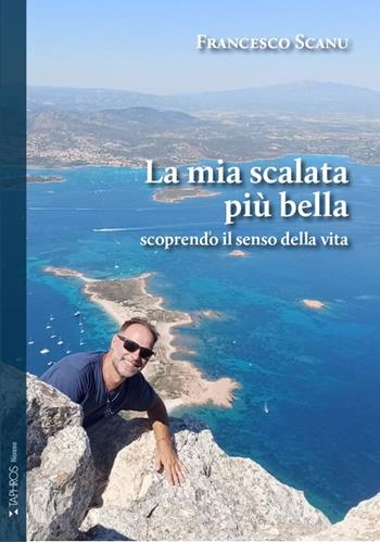 La mia scalata più bella scoprendo il senso della vita - Francesco Scanu - Libro Taphros Editrice 2026, Nàrana | Libraccio.it