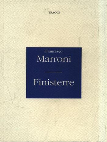Finisterre - Francesco Marroni - Libro Tracce 2005, I cammei | Libraccio.it