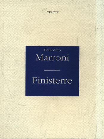 Finisterre - Francesco Marroni - Libro Tracce 2005, I cammei | Libraccio.it