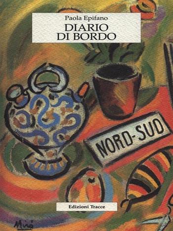 Diario di bordo - Paola Epifano - Libro Tracce 2006, Narrativa | Libraccio.it