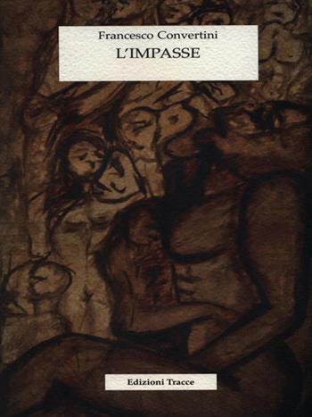 L' impasse - Francesco Convertini - Libro Tracce 2007, Narrativa | Libraccio.it