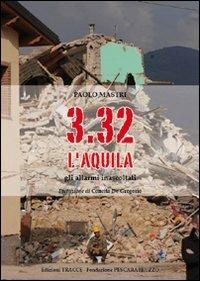 3.32 l'Aquila. Gli allarmi inascoltati - Paolo Mastri - Libro Tracce 2009, Fondazione Pescarabruzzo. Orizzonti | Libraccio.it