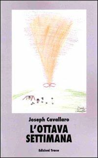 L' ottava settimana - Giuseppe Cavallaro - Libro Tracce 2009 | Libraccio.it