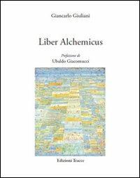 Liber alchemicus - Giancarlo Giuliani - Libro Tracce 2010 | Libraccio.it