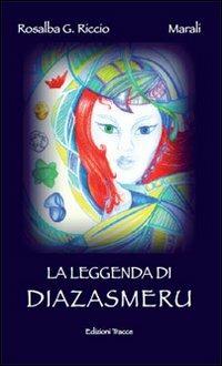 La leggenda di Diazasmeru - Marali - Libro Tracce 2010 | Libraccio.it